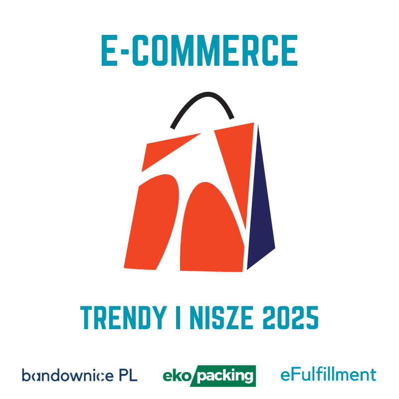 E-commerce trendy i nisze 2025. eFulfillment i ekopacking